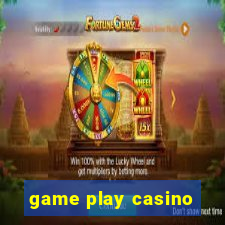 game play casino